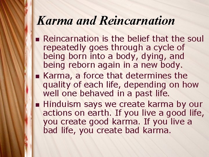 Karma and Reincarnation n Reincarnation is the belief that the soul repeatedly goes through