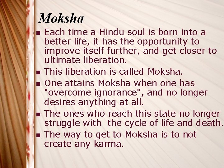 Moksha n n n Each time a Hindu soul is born into a better