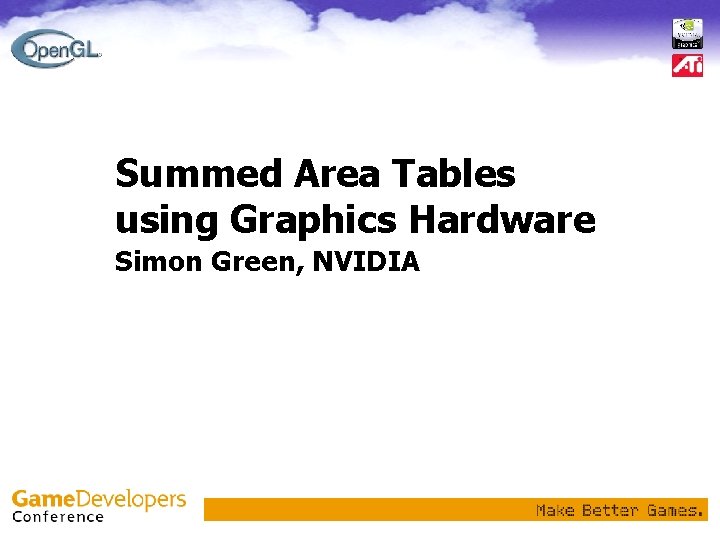 Summed Area Tables using Graphics Hardware Simon Green, NVIDIA 