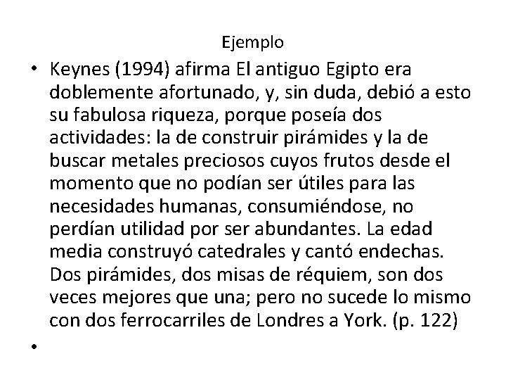 Ejemplo • Keynes (1994) afirma El antiguo Egipto era doblemente afortunado, y, sin duda,