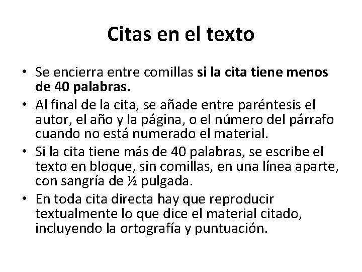 Citas en el texto • Se encierra entre comillas si la cita tiene menos