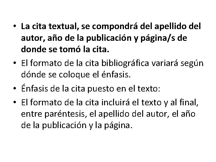  • La cita textual, se compondrá del apellido del autor, año de la