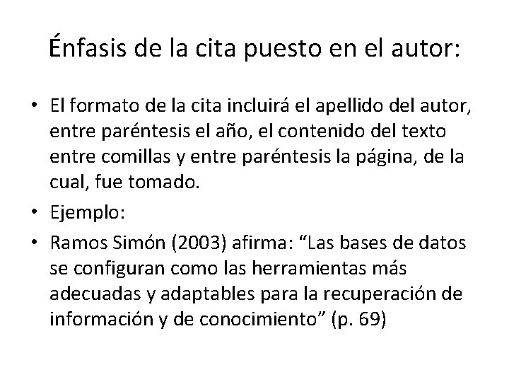 Énfasis de la cita puesto en el autor: • El formato de la cita