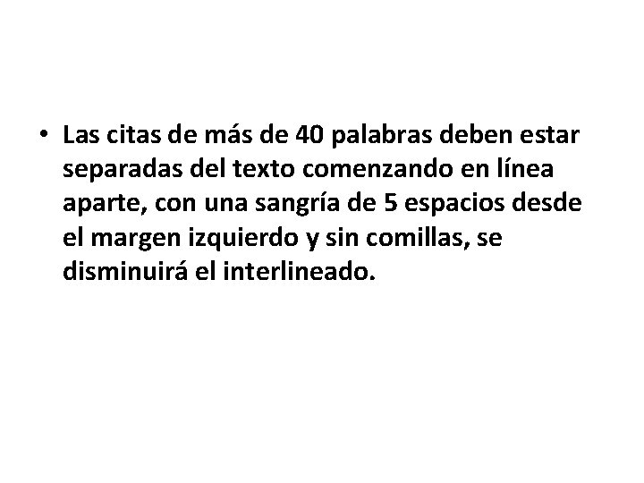  • Las citas de más de 40 palabras deben estar separadas del texto