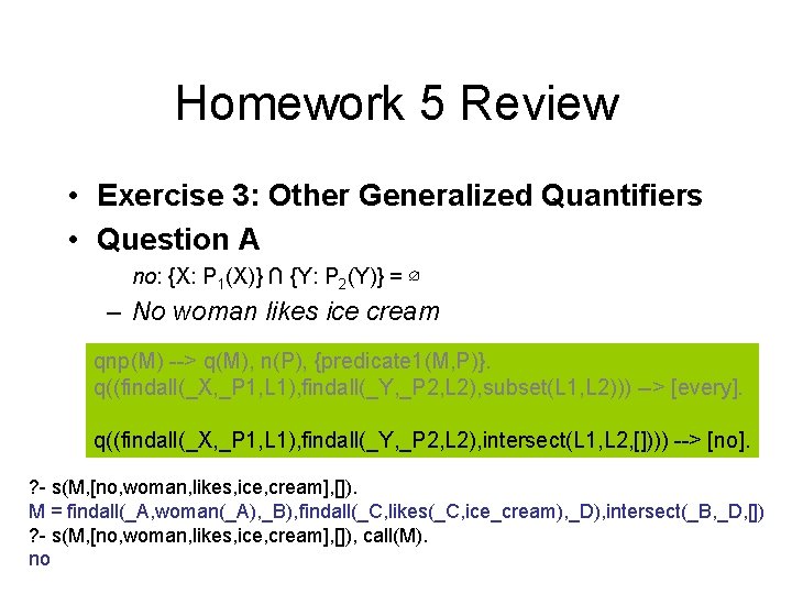 Homework 5 Review • Exercise 3: Other Generalized Quantifiers • Question A no: {X: