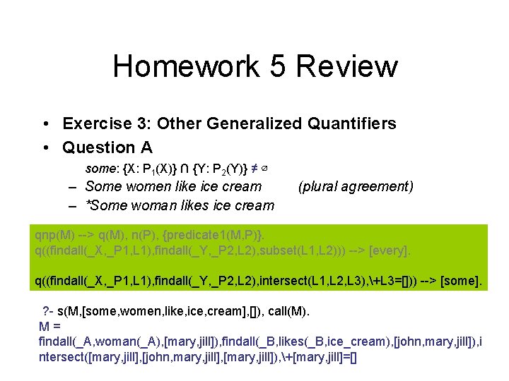 Homework 5 Review • Exercise 3: Other Generalized Quantifiers • Question A some: {X: