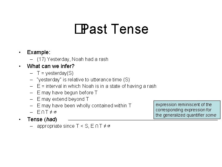 �Past Tense • Example: – (17) Yesterday, Noah had a rash • What can