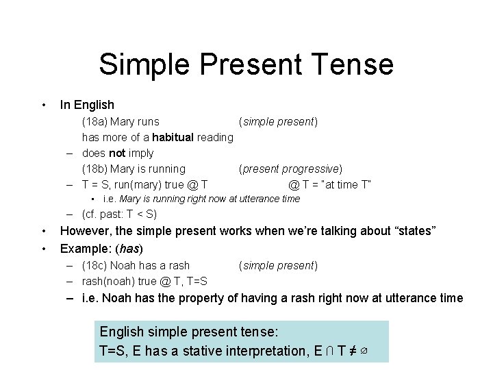 Simple Present Tense • In English (18 a) Mary runs (simple present) has more