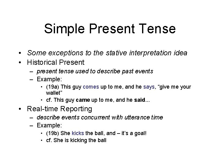 Simple Present Tense • Some exceptions to the stative interpretation idea • Historical Present