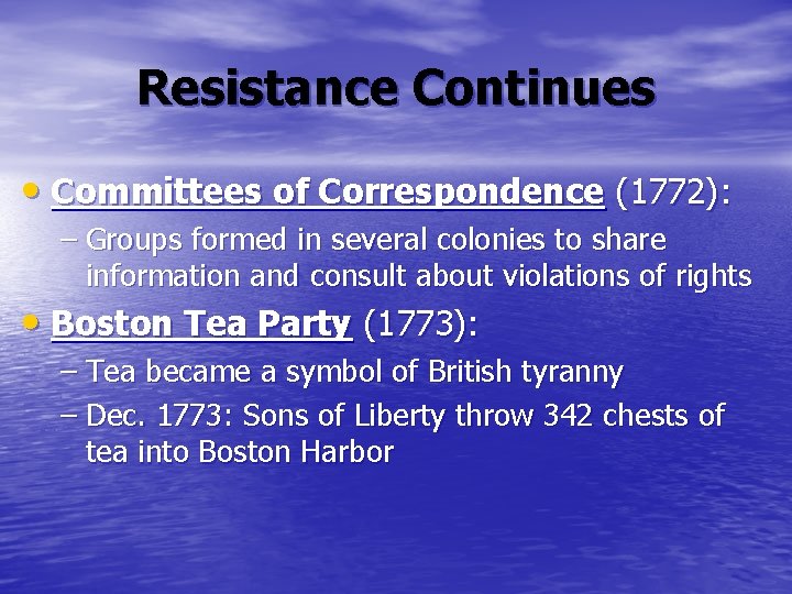 Resistance Continues • Committees of Correspondence (1772): – Groups formed in several colonies to Resistance Continues • Committees of Correspondence (1772): – Groups formed in several colonies to