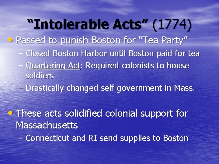 “Intolerable Acts” (1774) • Passed to punish Boston for “Tea Party” – Closed Boston “Intolerable Acts” (1774) • Passed to punish Boston for “Tea Party” – Closed Boston