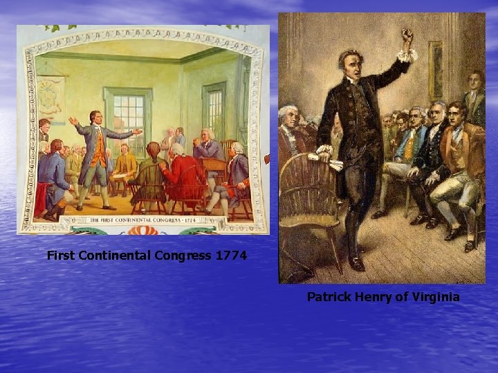 First Continental Congress 1774 Patrick Henry of Virginia First Continental Congress 1774 Patrick Henry of Virginia