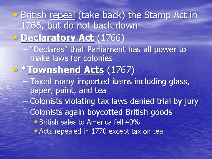• British repeal (take back) the Stamp Act in 1766, but do not • British repeal (take back) the Stamp Act in 1766, but do not
