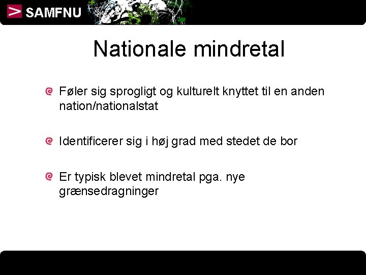 SAMFNU Nationale mindretal Føler sig sprogligt og kulturelt knyttet til en anden nation/nationalstat Identificerer