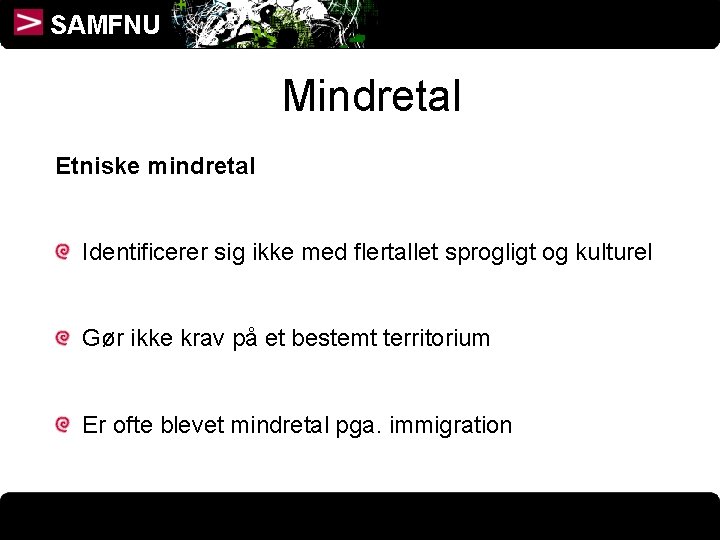 SAMFNU Mindretal Etniske mindretal Identificerer sig ikke med flertallet sprogligt og kulturel Gør ikke