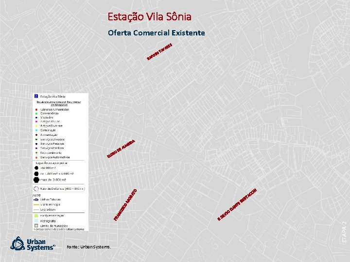 Estação Vila Sônia Oferta Comercial Existente S RE VA A T SO PO A