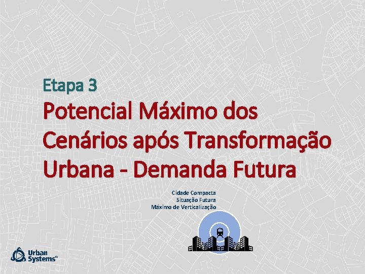 Etapa 3 Potencial Máximo dos Cenários após Transformação Urbana - Demanda Futura Cidade Compacta