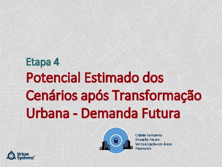 Etapa 4 Potencial Estimado dos Cenários após Transformação Urbana - Demanda Futura Cidade Compacta