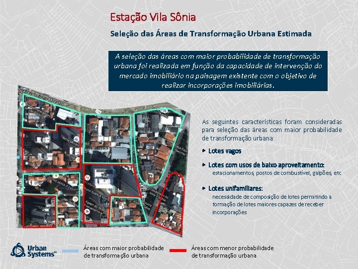 Estação Vila Sônia Seleção das Áreas de Transformação Urbana Estimada A seleção das áreas