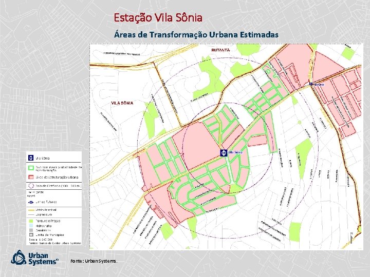 Estação Vila Sônia Áreas de Transformação Urbana Estimadas Fonte: Urban Systems. 