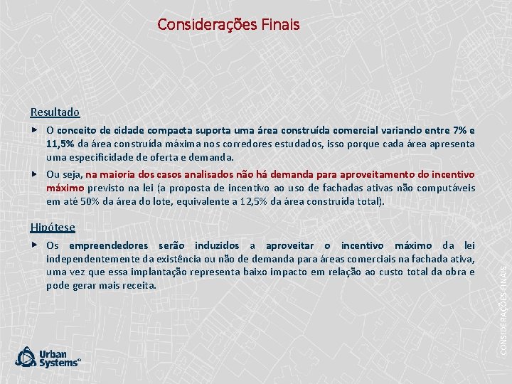 Considerações Finais Resultado O conceito de cidade compacta suporta uma área construída comercial variando