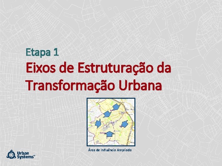Etapa 1 Eixos de Estruturação da Transformação Urbana Área de Influência Ampliada 