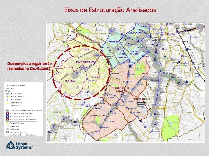 Eixos de Estruturação Analisados Os exemplos a seguir serão realizados no Eixo Butantã 