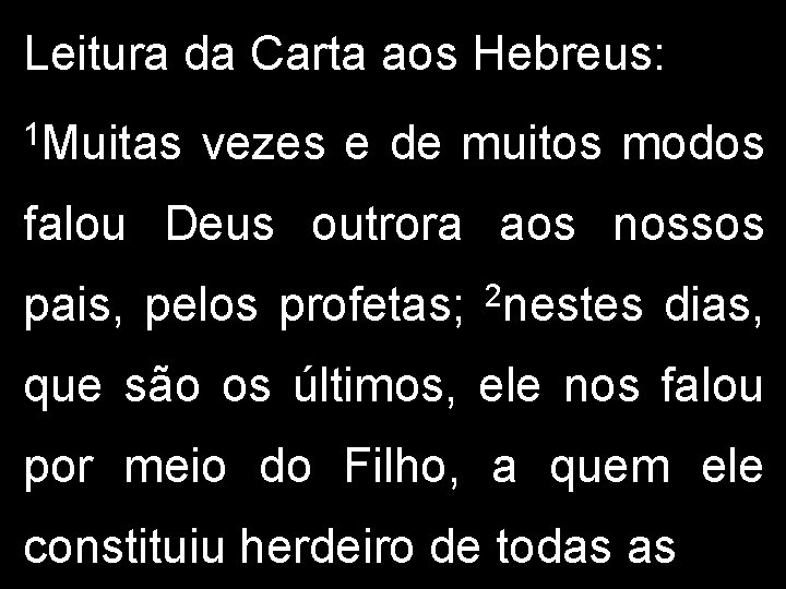 Leitura da Carta aos Hebreus: 1 Muitas vezes e de muitos modos falou Deus