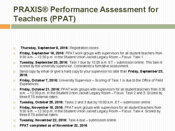 PRAXIS® Performance Assessment for Teachers (PPAT) Thursday, September 8, 2016: Registration closes. Friday, September