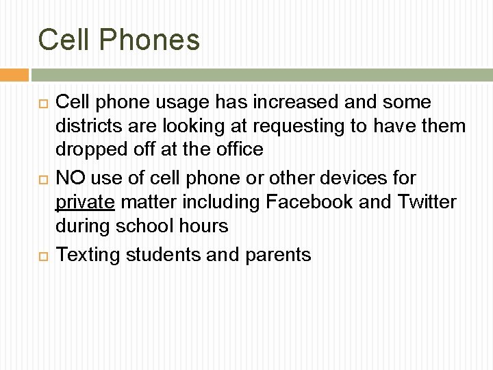 Cell Phones Cell phone usage has increased and some districts are looking at requesting