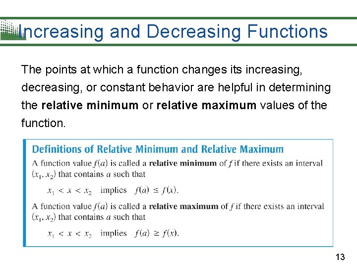 Increasing and Decreasing Functions The points at which a function changes its increasing, decreasing,