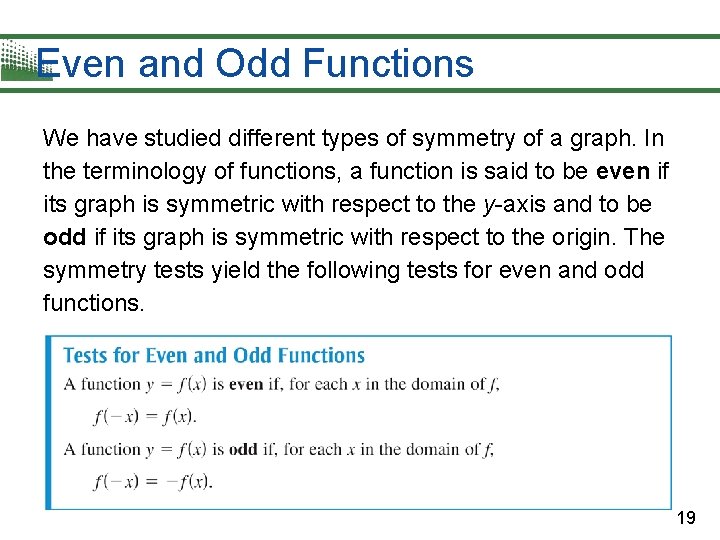 Even and Odd Functions We have studied different types of symmetry of a graph.