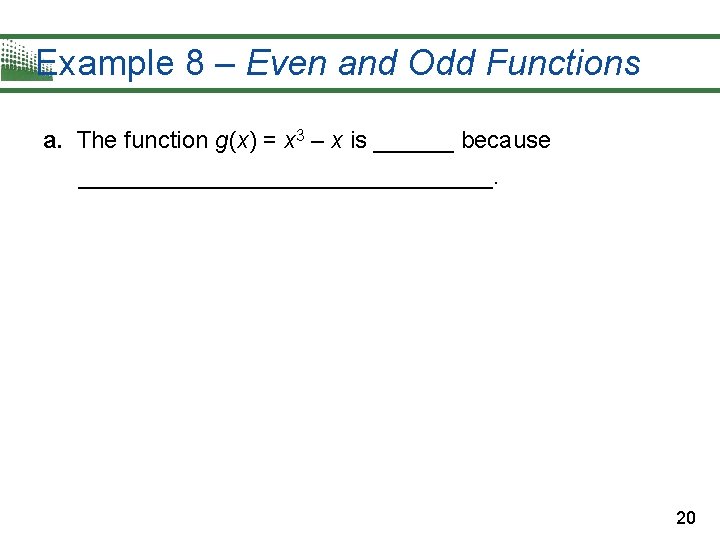 Example 8 – Even and Odd Functions a. The function g(x) = x 3