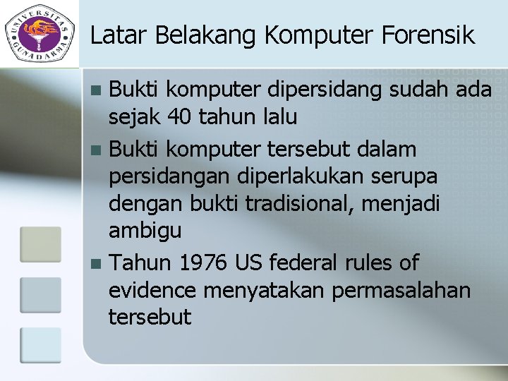 Latar Belakang Komputer Forensik Bukti komputer dipersidang sudah ada sejak 40 tahun lalu n