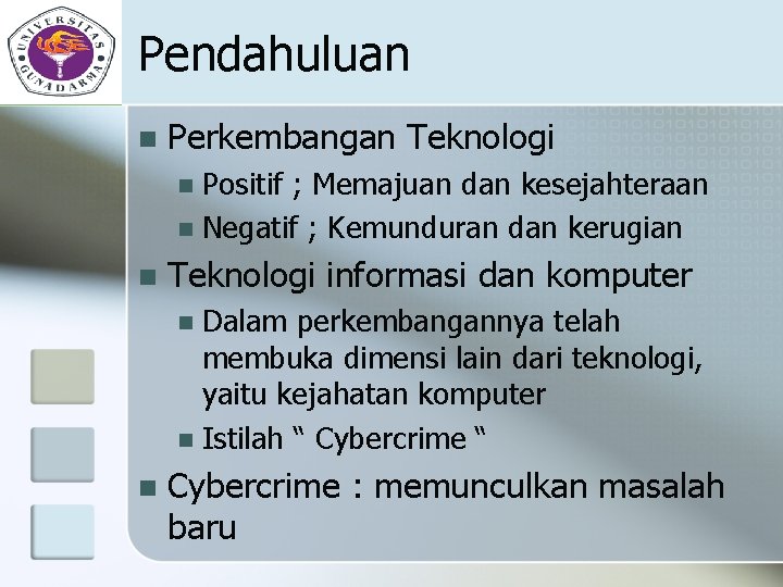 Pendahuluan n Perkembangan Teknologi Positif ; Memajuan dan kesejahteraan n Negatif ; Kemunduran dan