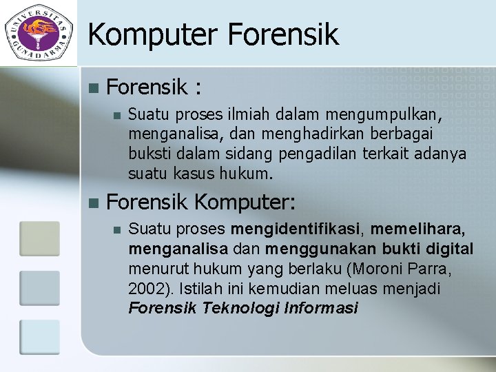 Komputer Forensik n Forensik : n n Suatu proses ilmiah dalam mengumpulkan, menganalisa, dan