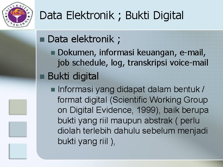 Data Elektronik ; Bukti Digital n Data elektronik ; n n Dokumen, informasi keuangan,