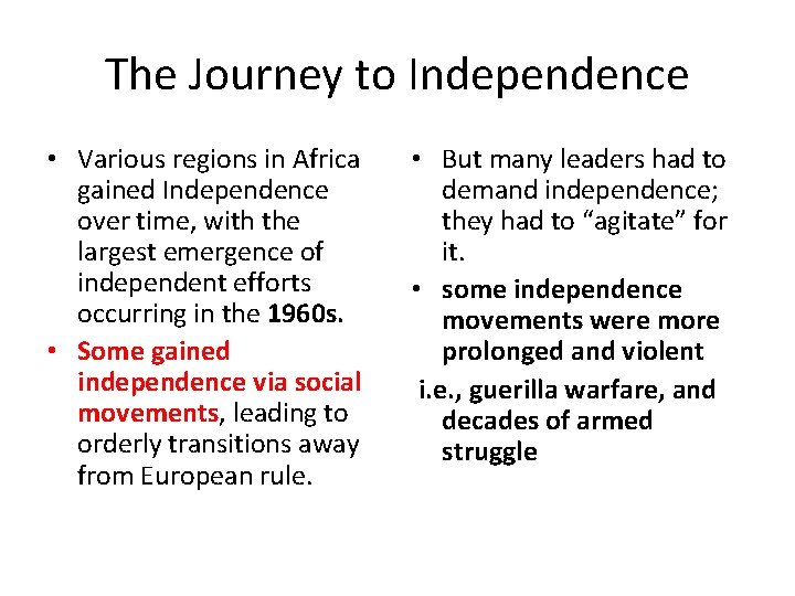 The Journey to Independence • Various regions in Africa gained Independence over time, with