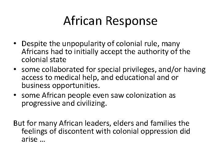 African Response • Despite the unpopularity of colonial rule, many Africans had to initially