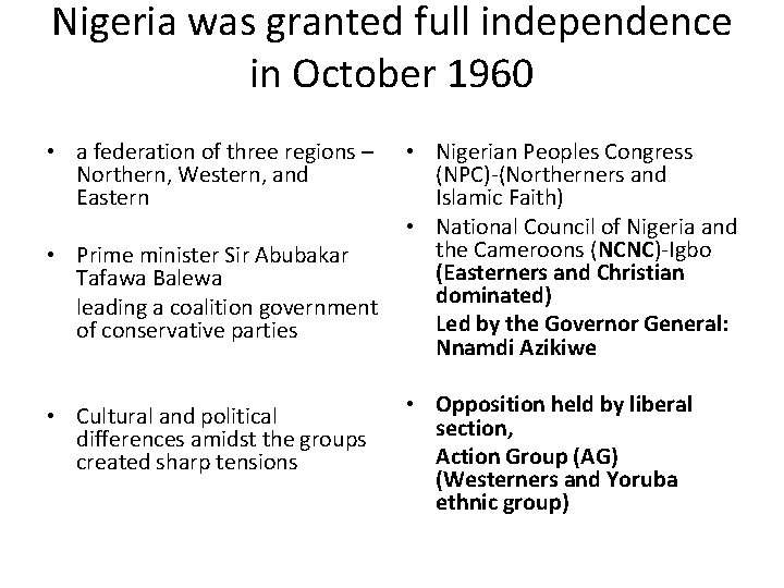 Nigeria was granted full independence in October 1960 • a federation of three regions