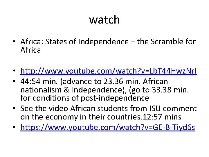watch • Africa: States of Independence – the Scramble for Africa • http: //www.