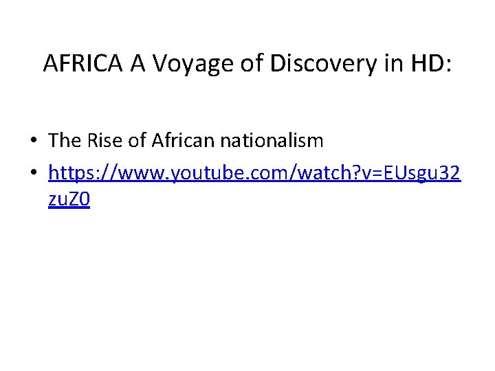 AFRICA A Voyage of Discovery in HD: • The Rise of African nationalism •