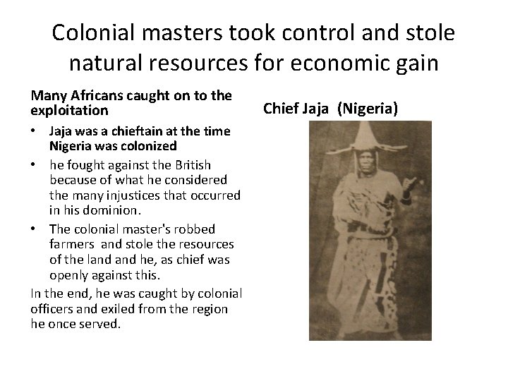 Colonial masters took control and stole natural resources for economic gain Many Africans caught