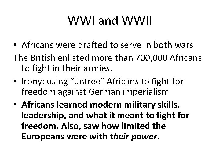 WWI and WWII • Africans were drafted to serve in both wars The British