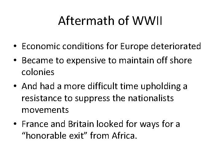 Aftermath of WWII • Economic conditions for Europe deteriorated • Became to expensive to