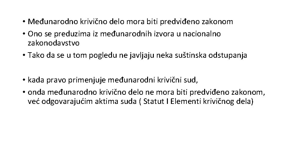  • Međunarodno krivično delo mora biti predviđeno zakonom • Ono se preduzima iz