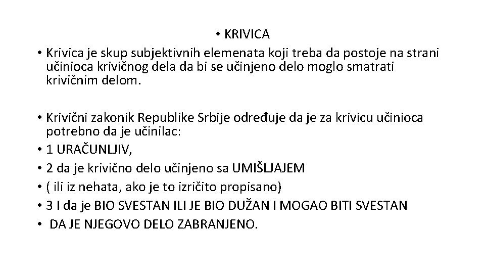  • KRIVICA • Krivica je skup subjektivnih elemenata koji treba da postoje na