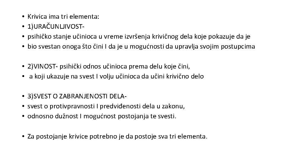  • • Krivica ima tri elementa: 1)URAČUNLJIVOSTpsihičko stanje učinioca u vreme izvršenja krivičnog