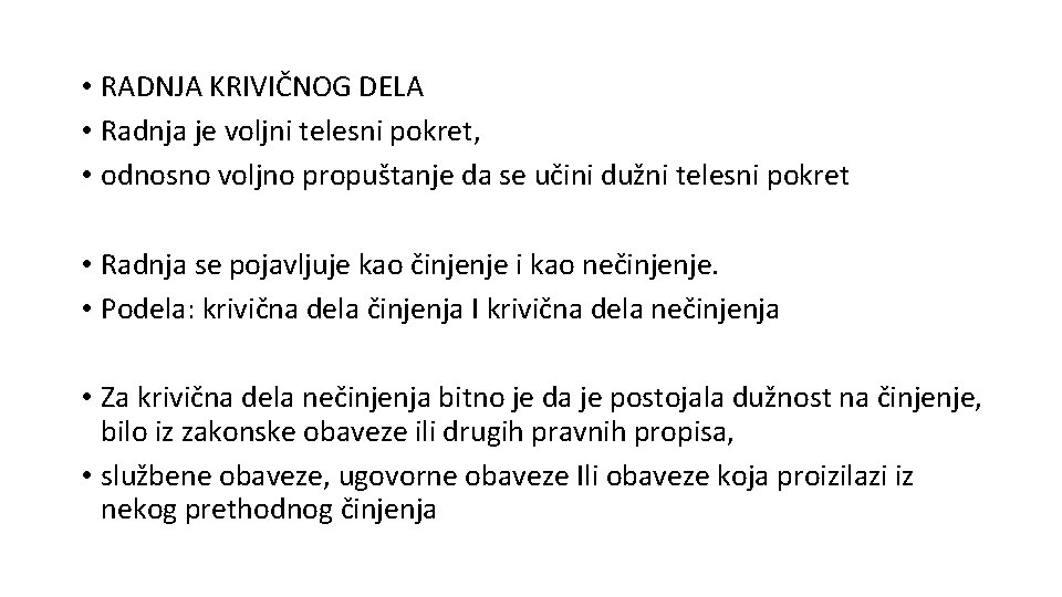  • RADNJA KRIVIČNOG DELA • Radnja je voljni telesni pokret, • odnosno voljno