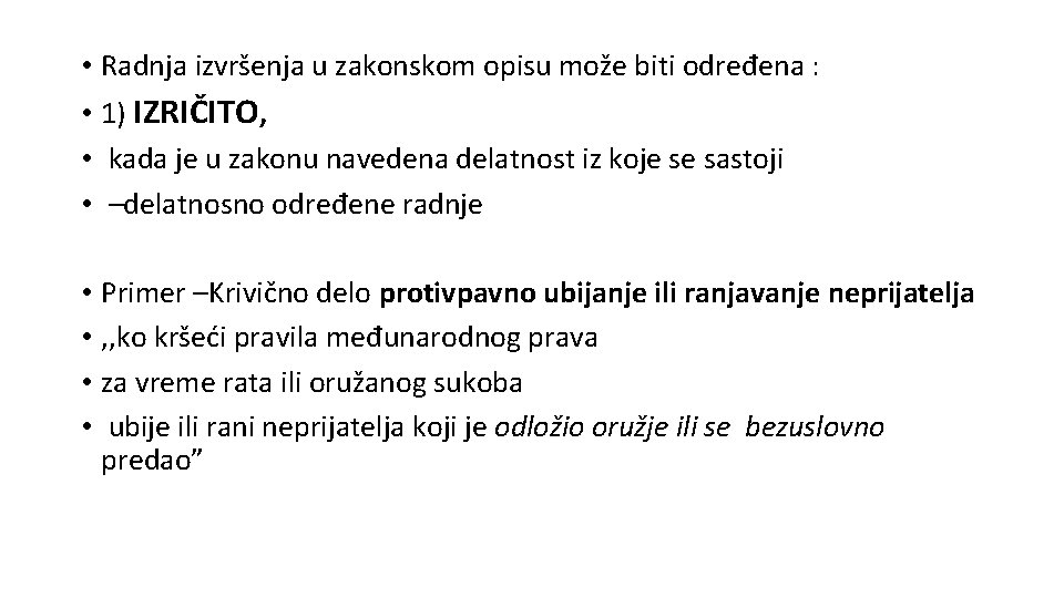  • Radnja izvršenja u zakonskom opisu može biti određena : • 1) IZRIČITO,